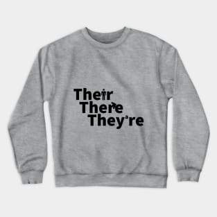 Their There or they're? black print Crewneck Sweatshirt